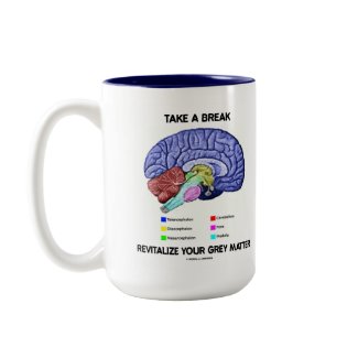 Take A Break Revitalize Your Grey Matter (Brain) zazzle_mug