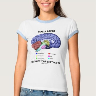 Take A Break Revitalize Your Grey Matter (Brain) zazzle_shirt