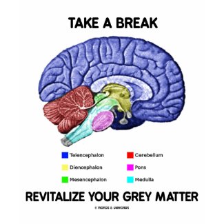Take A Break Revitalize Your Grey Matter (Brain) zazzle_shirt