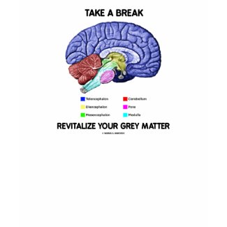 Take A Break Revitalize Your Grey Matter (Brain) zazzle_shirt