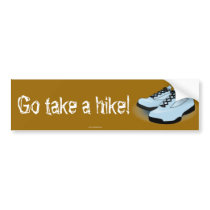 "Take a hike!" bumper sticker bumper stickers by TraceElements "Take a hike!" bumper sticker bumper stickers
