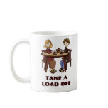 Take a Load off mugs