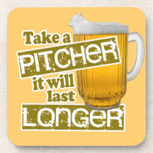 Take a Pitcher it will Last Longer Drink Coaster