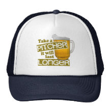 Take a Pitcher it will Last Longer Hat