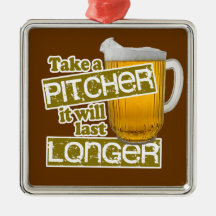 Take a Pitcher it will Last Longer Christmas Tree Ornament