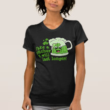 Take a pitcher it will last longer tees