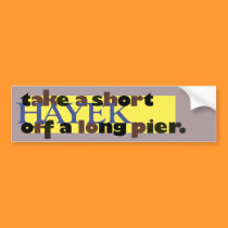 Take a short Hayek off a long pier bumper stickers