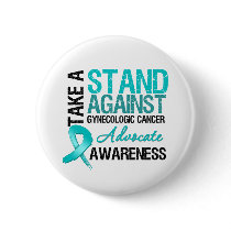 Take a Stand AGAINST Gynecologic Cancer buttons by cancerapparel Take a Stand AGAINST Gynecologic Cancer buttons