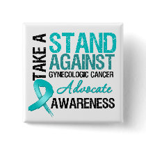 Take a Stand AGAINST Gynecologic Cancer buttons by cancerapparel Take a Stand AGAINST Gynecologic Cancer buttons