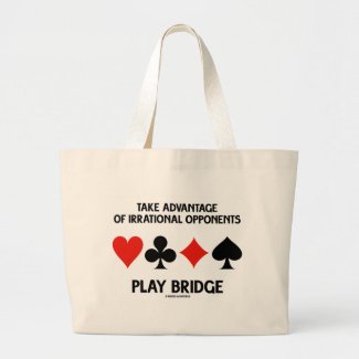 Take Advantage Of Irrational Opponents Play Bridge Bag