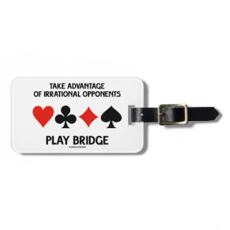Take Advantage Of Irrational Opponents Play Bridge Travel Bag Tags