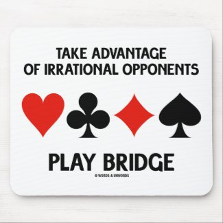 Take Advantage Of Irrational Opponents Play Bridge Mousepads
