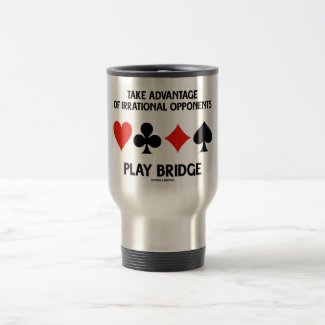 Take Advantage Of Irrational Opponents Play Bridge Coffee Mug