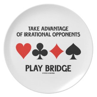Take Advantage Of Irrational Opponents Play Bridge Party Plate