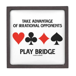 Take Advantage Of Irrational Opponents Play Bridge Premium Trinket Box