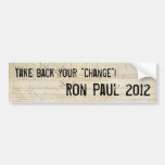 "Take Back Your Change" Ron Paul 2012 Bumper Sticker