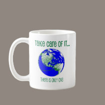 Take Care of the Earth there is only one mug mugs