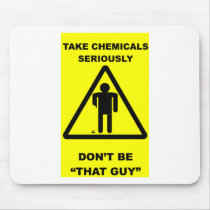 Take Chemicals Seriously mousepads by csc316 Take Chemicals Seriously mousepads