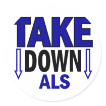 Take Down ALS 1 stickers by awarenessgifts Take Down ALS 1 stickers