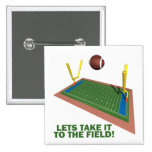 Take It To The Field Pinback Buttons