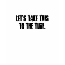 Take it to the Turf t-shirts