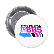 Take me Back to the 80s buttons