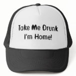 Take Me Drunk I'm Home! Hat