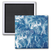 sea, dream, cool, ocean, hipster, take me to the sea, blue, adventure, typography, nature, sea quote, wave, motivational quote, summer, beach, wanderlust, fun, explore, magnet, Ímã com design gráfico personalizado
