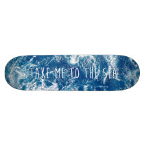 cool, sea, dream, typography, take me to the sea, ocean, words, blue, adventure, wanderlust, sea quote, wave, motivational quote, summer, nature, beach, fun, explore, skateboard, Skateboard with custom graphic design