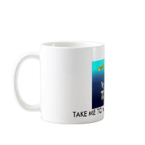 TAKE ME TO YOUR COFFEE MAKER COFFEE MUGS