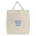 TAKE ME WITH YOU TO THE BEACH EMBROIDERED TOTE BAG