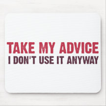 Take My Advice Mouse Pad