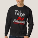 TAKE MY CROWN PULLOVER SWEATSHIRT