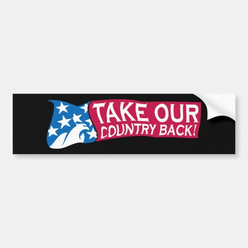 Take Our Country Back Bumper Sticker Zazzle