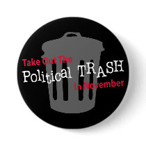 Take Out The Political Trash In Novemer Pinback Buttons