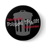 Take Out The Political Trash In Novemer Pinback Buttons