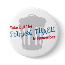 Take Out The Political Trash In Novemer Button