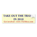 TAKE OUT THE TRASH IN 2010, Get involved - www.... Bumper Stickers