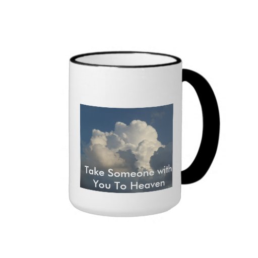 Take Someone with You to Heaven Coffee Mug Zazzle