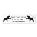 take-that-stuff-off-my-feet - Customized bumper stickers