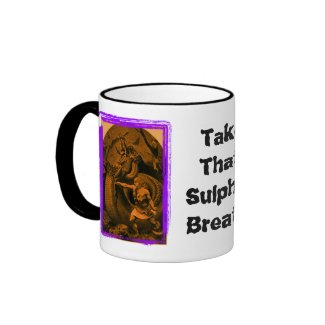 Take That, Sulphur Breath! mug