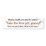 Take the Blue Pill, Granny! Bumper Sticker