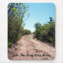 Take The Long Way Home Mousepad