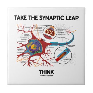 Take The Synaptic Leap Think (Neuron Synapse) Ceramic Tiles