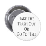 Take The Trash Out Or Go To Hell Pins