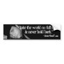 "take the world on..." Bumper Sticker