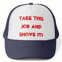 TAKE THIS JOB AND SHOVE IT! MESH HATS