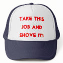 TAKE THIS JOB AND SHOVE IT! hats by fyrewal TAKE THIS JOB AND SHOVE IT! hats