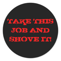 TAKE THIS JOB AND SHOVE IT! STICKERS
