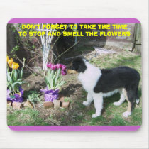 TAKE TIME TO SMELL THE FLOWERS mousepads
